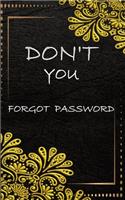 Don't You Forgot Password: Internet Password Book Small website usernames and passwords with Alphabet Tabs A-Z