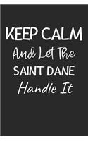 Keep Calm And Let The Saint Dane Handle It