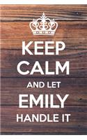 Keep Calm and Let Emily Handle It: 6x9" Lined Notebook/Journal Funny Gift Idea