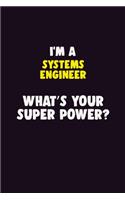 I'M A Systems Engineer, What's Your Super Power?