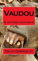 Vaudou: 50 Histoires Incroyables