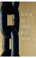You're the Dad Everyone Wishes They Had