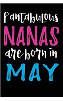 Fantabulous Nanas Are Born In May: Nana Gifts Journal Notebook