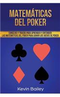 Matematicas del Poker: Consejos Y Trucos Para Aprender Y Entender Matematicas del Poker Para Ganar Los Juegos de Poker