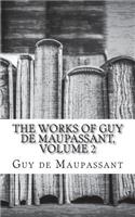 The Works of Guy de Maupassant, Volume 2