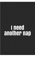 I Need Another Nap: A Lined Notebook for Your Everyday Needs