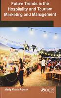Future Trends in the Hospitality and Tourism Marketing and Management