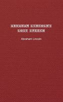 Abraham Lincoln's Lost Speech