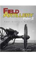 Field Artillery Part 2 (Army Lineage Series)