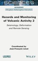 Hazards and Monitoring of Volcanic Activity 2: Sei smology, Deformation and Remote Sensing