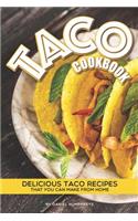 Taco Cookbook: Delicious Taco Recipes That You Can Make from Home