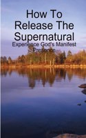 How To Release The Supernatural