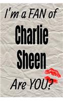 I'm a Fan of Charlie Sheen Are You? Creative Writing Lined Journal: Promoting Fandom and Creativity Through Journaling...One Day at a Time(492 Actors)