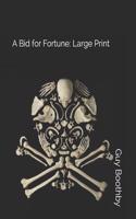 A Bid for Fortune: Large Print