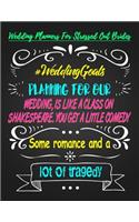 Planning for Our Wedding, Is Like a Class on Shakespeare, You Get a Little Comedy Some Romance and a Lot of Tradegy