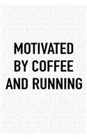 Motivated by Coffee and Running: A 6x9 Inch Matte Softcover Journal Notebook with 120 Blank Lined Pages and a Funny Caffeine Fueled Cover Slogan
