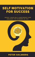 Self Motivation for Success: Boost Your Self Confidence and Unleash the Winner in You Peter