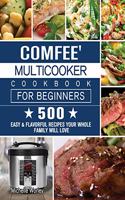 Comfee' Multicooker Cookbook for Beginners