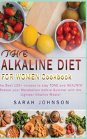 The Alkaline Diet for Women Cookbook: The Best 120+ recipes to stay TONE and HEALTHY! Reboot your Metabolism before Summer with the Lightest Alkaline Meals!