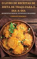 O Livro de Receitas de Dieta de Traço Para O Dia-A-Dia