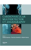 Cardiovascular Multidetector CT Angiography