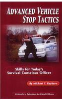 Advanced Vehicle Stop Tactics: Skills for Today's Survival-Conscious Officer