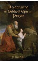 Recapturing the Biblical Epic of Prayer