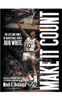 Make It Count: The Life and Times of Basketball Great Jojo White