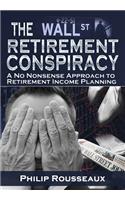 The Wallstreet Retirement Conspiracy: A No Nonsense Approach to Retirement Income Planning