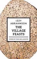 Village Feasts: Passover Stories of Food and Laughter