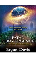 Fatal Convergence (The Time Echoes Trilogy Book 3)