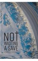 Not Wasting a Save: A Journey of Finding Faith