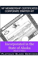 NP Membership Certificates Corporate Starter Kit: Incorporated in the State of Alaska (Black & White)