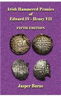 Irish Hammered Pennies of Edward IV - Henry VII, Fifth Edition