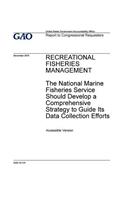 Recreational fisheries management, the National Marine Fisheries Service should develop a comprehensive strategy to guide its data collection efforts