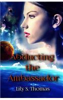 Abducting the Ambassador: SciFi Alien Romance(Galactic Courtship)