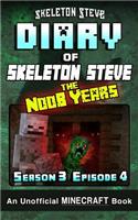 Diary of Minecraft Skeleton Steve the Noob Years - Season 3 Episode 4 (Book 16): Unofficial Minecraft Books for Kids, Teens, & Nerds - Adventure Fan Fiction Diary Series