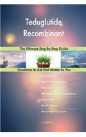 Teduglutide Recombinant; The Ultimate Step-By-Step Guide