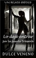 Lo Deje Entrar Por La Puerta Trasera: Un Relato Erï¿½tico