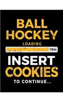 Ball Hockey Loading 75% Insert Cookies To Continue: Lined Journal Notebook