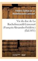 Vie Du Duc de la Rochefoucauld-Liancourt (François-Alexandre-Frédéric)