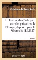 Histoire Abrégée Des Traités de Paix, Entre Les Puissances de l'Europe, Depuis La Paix de Westphalie