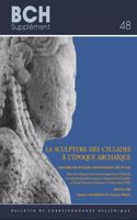 La sculpture des Cyclades à l'époque archaïque: Histoire des ateliers, rayonnement des styles