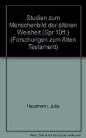 Studien zum Menschenbild der alteren Weisheit (Spr 10ff)