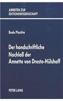 Der Handschriftliche Nachlass Der Annette Von Droste-Huelshoff