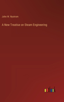 New Treatise on Steam Engineering