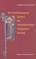 Die Erschliessung Der Quellen Des Mittelalterlichen Liturgischen Gesangs