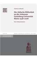 Die Judische Bibliothek an Der Johannes Gutenberg-Universitat Mainz 1938-2008: Eine Dokumentation