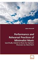 Performance and Rehearsal Practices of Minimalist Music