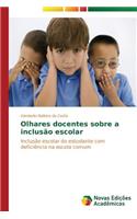 Olhares docentes sobre a inclusão escolar